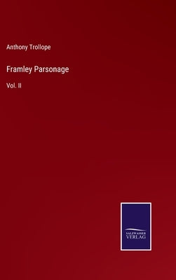 Framley Parsonage: Vol. II by Trollope, Anthony