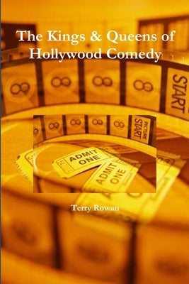 The Kings & Queens of Hollywood Comedy by Rowan, Terry