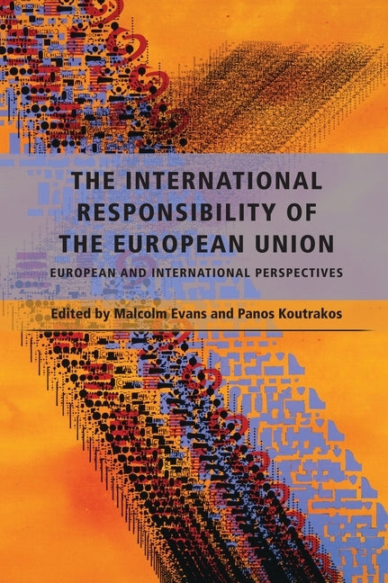 The International Responsibility of the European Union by Evans, Malcolm