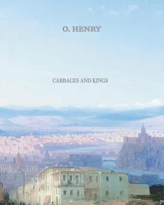 Cabbages and Kings by Henry, O.