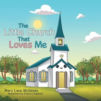 The Little Church That Loves Me by McGinnis, Mary Lane