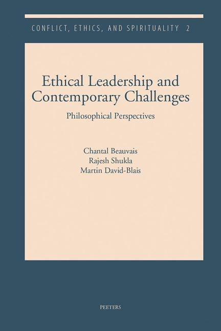 Ethical Leadership and Contemporary Challenges: Philosophical Perspectives by Beauvais, C.