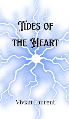Tides of the Heart by Laurent, Vivian