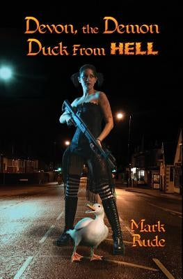 Devon, the Demon Duck from Hell by Rude, Mark