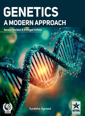 Genetics: A Modern Approach 2nd Revised & Enlarged Edition by Agrawal, Suraksha