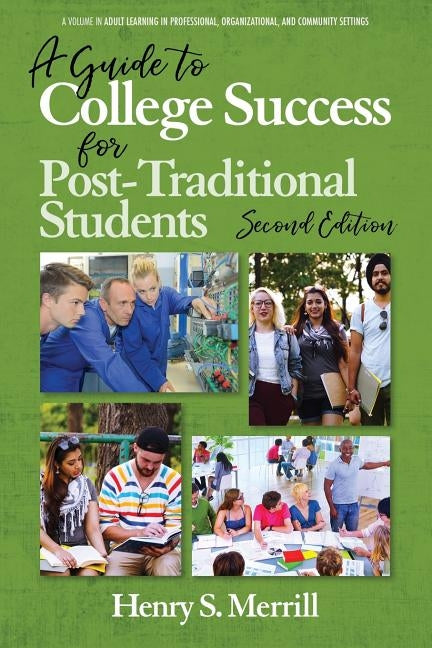 A Guide to College Success for Post-traditional Students-2nd Edition by Merrill, Henry S.