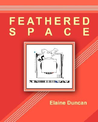Feathered Space by Duncan, Elaine