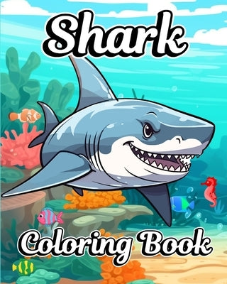 Shark Coloring Book: Beautiful Shark Designs to Color for Boys and Girls by Jones, Willie