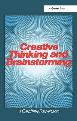 Creative Thinking and Brainstorming by Rawlinson, J. Geoffrey