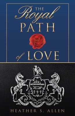 The Royal Path of Love by Allen, Heather S.