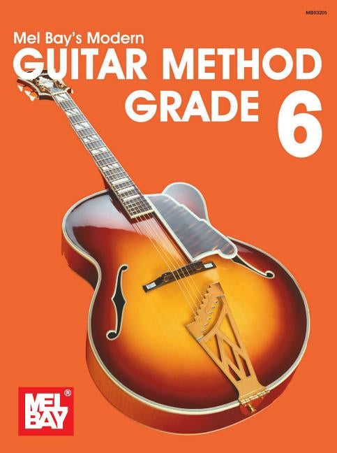 Modern Guitar Method, Grade 6 by Bay, Mel