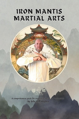 Iron Mantis Martial Arts: Black Belt Manual by Hughes, Jeff