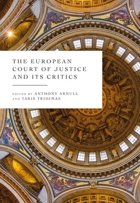 The European Court of Justice and Its Critics by Arnull, Anthony