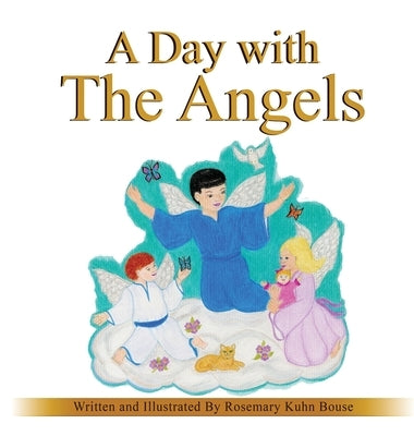 A Day with The Angels by Kuhn Bouse, Rosemary