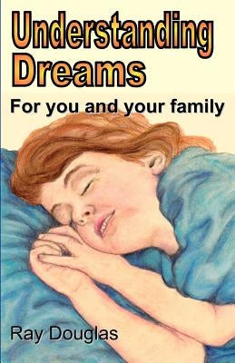 Understanding Dreams: For you and your family by Douglas, Ray