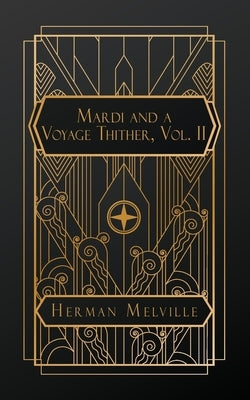Mardi and A Voyage Thither, Vol. II by Melville, Herman