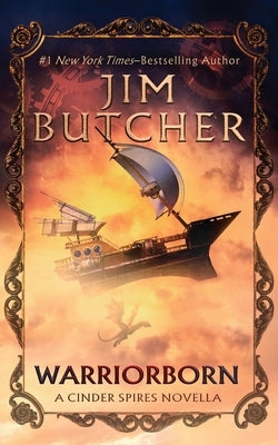 Warriorborn: A Cinder Spires Novella by Butcher, Jim