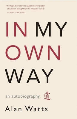 In My Own Way: An Autobiography by Watts, Alan