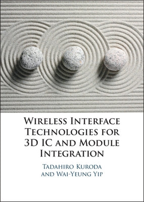 Wireless Interface Technologies for 3D IC and Module Integration by Kuroda, Tadahiro