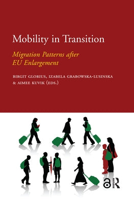Mobility in Transition: Migration Patterns After EU Enlargement by Grabowska-Lusinska, Izabela