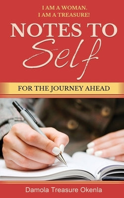 Notes To Self: For The Journey Ahead by Okenla, Damola Treasure