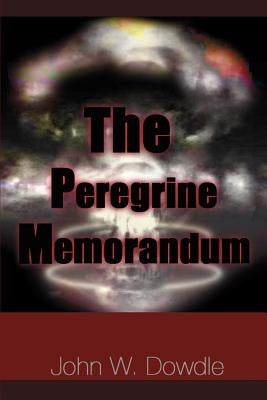The Peregrine Memorandum by Dowdle, John W.