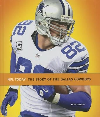 The Story of the Dallas Cowboys by Gilbert, Sara