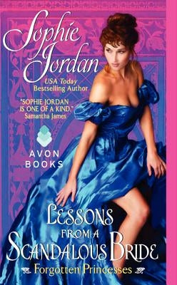 Lessons from a Scandalous Bride: Forgotten Princesses by Jordan, Sophie