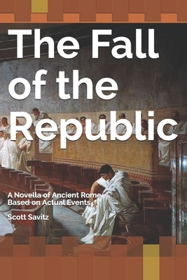 The Fall of the Republic by Savitz, Scott