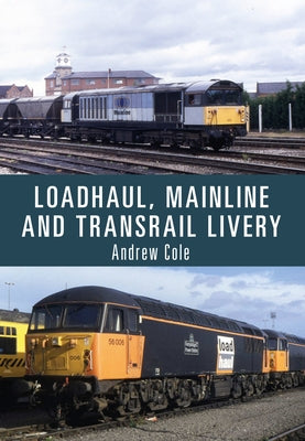 Loadhaul, Mainline and Transrail Livery by Cole, Andrew