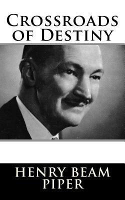 Crossroads of Destiny by Piper, Henry Beam