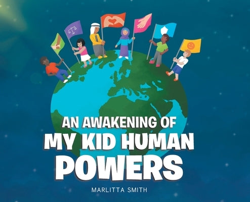 An Awakening of My Kid Human Powers by Smith, Marlitta