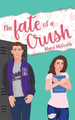 The Fate of a Crush by McGrath, Marie