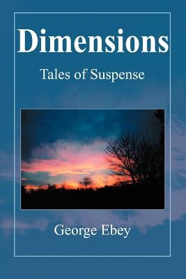 Dimensions: Tales of Suspense by Ebey, George