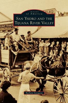 San Ysidro and the Tijuana River Valley by Zaragoza, Barbara