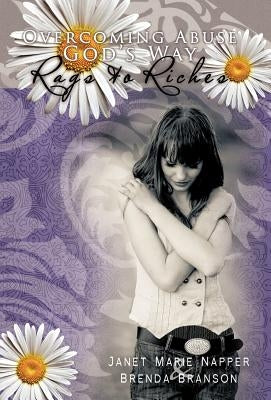 Overcoming Abuse God's Way: Rags to Riches by Napper, Janet Marie