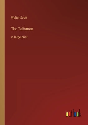 The Talisman: in large print by Scott, Walter