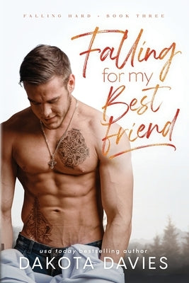 Falling for My Best Friend by Davies, Dakota