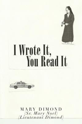 I Wrote It, You Read It by Dimond, Mary