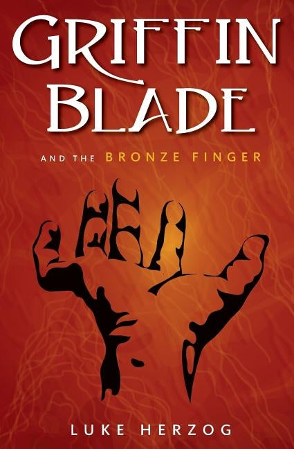 Griffin Blade and the Bronze Finger by Herzog, Luke Balin