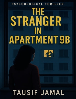The Stranger in Apartment 9B: A Gripping Psychological Thriller of Memory, Mystery, and Murder by Jamal, Tausif