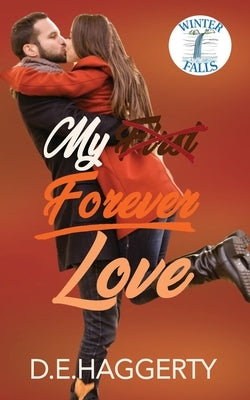 My Forever Love: a small town second chance romantic comedy by Haggerty, D. E.