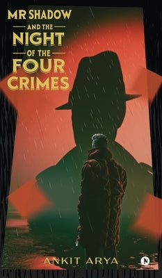 MR Shadow and the Night of the Four Crimes by Ankit Arya