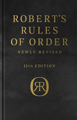 Robert's Rules of Order Newly Revised, Deluxe 12th Edition by Robert, Henry M.