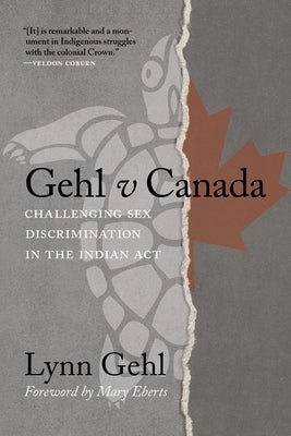 Gehl V Canada: Challenging Sex Discrimination in the Indian ACT by Gehl, Lynn