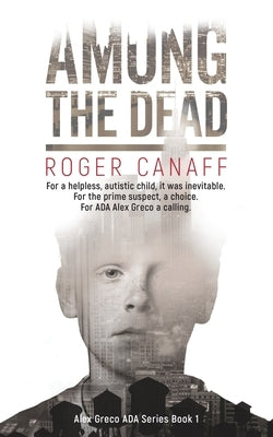 Among The Dead, ADA Alex Greco Series Book 1 by Canaff, Roger