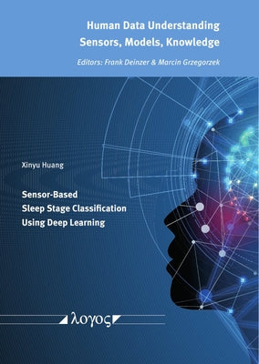 Sensor-Based Sleep Stage Classification Using Deep Learning by Huang, Xinyu
