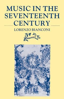 Music in the Seventeenth Century by Bianconi, Lorenzo