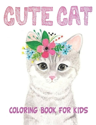 Cute Cat Coloring Book: Cute Cats Coloring books for kids with 50 designs, best relaxing coloring and activities ... kids, cool cats, lovely c by Publications, Rr