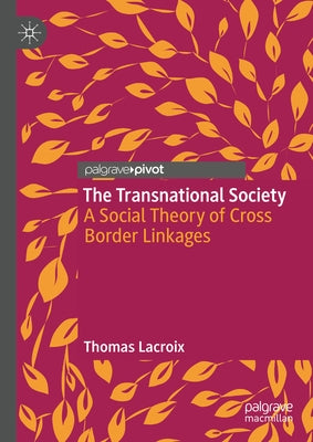 The Transnational Society: A Social Theory of Cross Border Linkages by LaCroix, Thomas